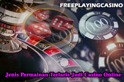Jenis Permainan Terlaris Judi Casino Online